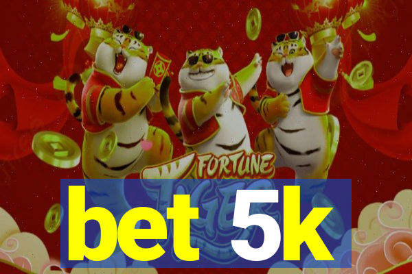 bet 5k